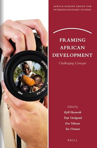 9789004305410: Framing African Development: Challenging Concepts: 16 (Africa-Europe Group for Interdisciplinary Studies, 16)