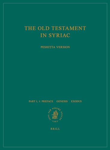 9789004306547: The Old Testament in Syriac According to the Peshiṭta Version, Part I Fasc. 1. Preface. - Genesis; Exodus: Edited on Behalf of the ... (Peshitta. the Old Testament in Syriac)