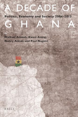 Stock image for A Decade of Ghana: Politics, Economy and Society 2004-2013 for sale by Revaluation Books