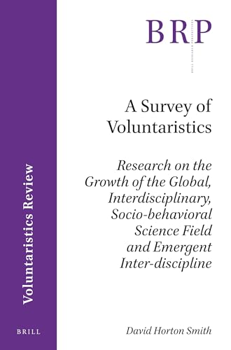 Stock image for A Survey of Voluntaristics: Research on the Growth of the Global, Interdisciplinary, Socio-Behavioral Science Field and Emergent Inter-Discipline for sale by ThriftBooks-Atlanta