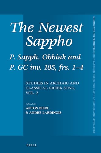 9789004311626: The Newest Sappho: P. Sapph. Obbink and P. GC Inv. 105, Frs. 1-4: Studies in Archaic and Classical Greek Song, Vol. 2: 392 (Studies in Archaic and Classical Greek Song, 2)