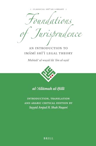 9789004311718: Foundations of Jurisprudence - An Introduction to Imm Sh Legal Theory (Classical Shi'ah Library, 1) (English and Arabic Edition)