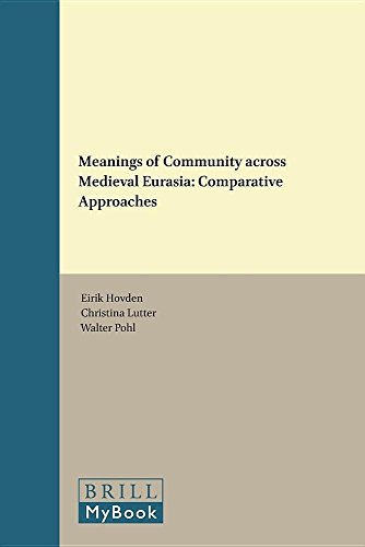 Stock image for Meanings of Community Across Medieval Eurasia: Comparative Approaches (Brill's the Early Middle Ages) [Hardcover] Hovden, Eirik; Lutter, Christina and Pohl, Walter for sale by The Compleat Scholar
