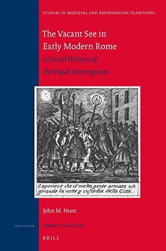 9789004313774: The Vacant See in Early Modern Rome: A Social History of the Papal Interregnum: 200 (Studies in Medieval and Reformation Traditions)