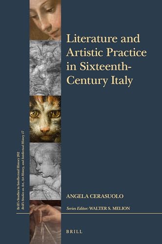 Imagen de archivo de Literature and Artistic Practice in Sixteenth-century Italy: The Processes of Painting in the Treatises and in the Works a la venta por Revaluation Books