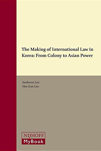 Stock image for THE MAKING OF INTERNATIONAL LAW IN KOREA From Colony to Asian Power for sale by AVON HILL BOOKS