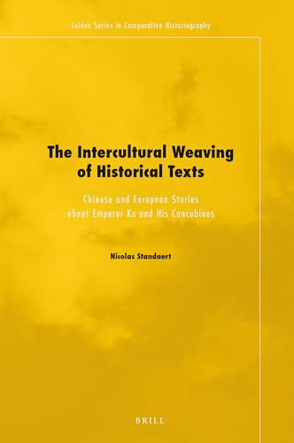 Beispielbild fr The Intercultural Weaving of Historical Texts: Chinese and European Stories About Emperor Ku and His Concubines zum Verkauf von Revaluation Books