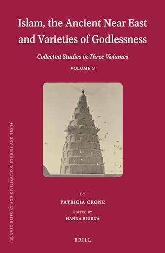 Beispielbild fr Islam, the Ancient Near East and Varieties of Godlessness: Collected Studies in Three Volumes (3) zum Verkauf von Ammareal