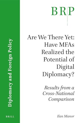 9789004319783: Are We There Yet: Have MFAS Realized the Potential of Digital Diplomacy? Results From a Cross-National Comparison (Brill Research Perspectives)