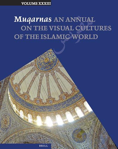 Beispielbild fr Muqarnas: An Annual on the Visual Cultures of the Islamic World: Vol 33 zum Verkauf von Revaluation Books