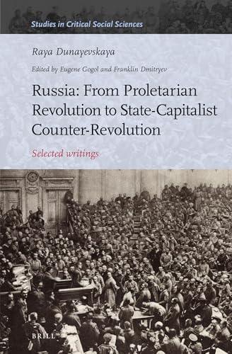 Stock image for Russia: From Proletarian Revolution to State-capitalist Counter-revolution: Selected Writings of Raya Dunayevskaya for sale by Revaluation Books