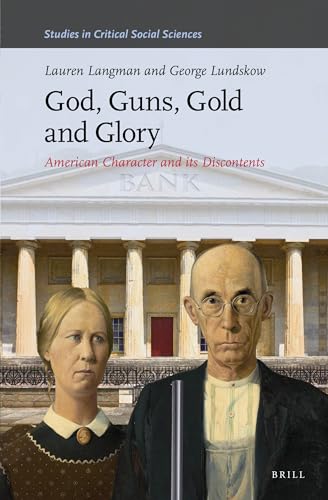 Imagen de archivo de God, Guns, Gold and Glory: American Character and Its Discontents a la venta por ThriftBooks-Atlanta