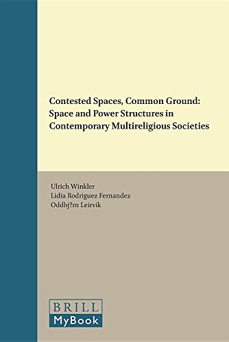Stock image for Contested Spaces, Common Ground: Space and Power Structures in Contemporary Multireligious Societies for sale by Revaluation Books