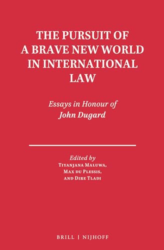 Stock image for The Pursuit of a Brave New World in International Law: Essays in Honour of John Dugard for sale by ThriftBooks-Atlanta