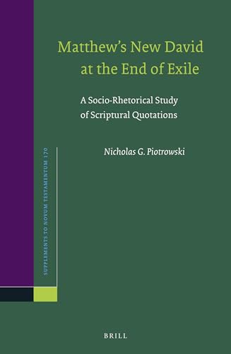 9789004326781: Matthew’s New David at the End of Exile: A Socio-rhetorical Study of Scriptural Quotations