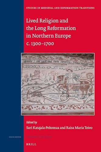 9789004328853: Lived Religion and the Long Reformation in Northern Europe C. 1300 1700: 206 (Studies in Medieval and Reformation Traditions)