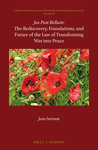 Imagen de archivo de Jus Post Bellum: The Rediscovery, Foundations, and Future of the Law of Transforming War into Peace (Leiden Studies on the Frontiers of International Law, 8) a la venta por GF Books, Inc.