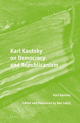 9789004331433: Karl Kautsky on Democracy and Republicanism: 196 (Historical Materialism Book, 196)