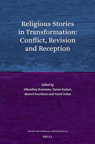 Stock image for Religious Stories in Transformation: Conflict, Revision and Reception: 31 (Jewish and Christian Perspectives) for sale by Bestsellersuk