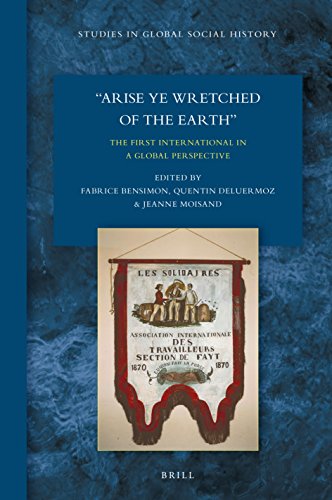 Beispielbild fr Arise Ye Wretched of the Earth: The First International in a Global Perspective zum Verkauf von Revaluation Books