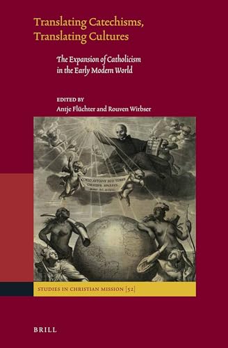 9789004336001: Translating Catechisms, Translating Cultures: The Expansion of Catholicism in the Early Modern World: 52 (Studies in Christian Mission, 52)