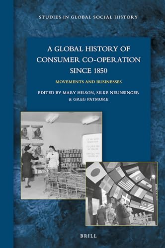 Imagen de archivo de A Global History of Consumer Co-operation Since 1850: Movements and Businesses a la venta por Revaluation Books