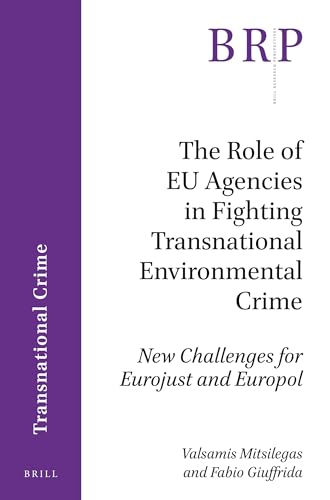 9789004341548: The Role of Eu Agencies in Fighting Transnational Environmental Crime: New Challenges for Eurojust and Europol