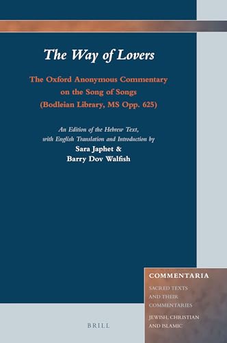 Imagen de archivo de The Way of Lovers: The Oxford Anonymous Commentary on the Song of Songs (Bodleian Library, MS Opp. 625): An Edition of the Hebrew Text, with English Translation and Introduction (Commentaria) a la venta por Salsus Books (P.B.F.A.)