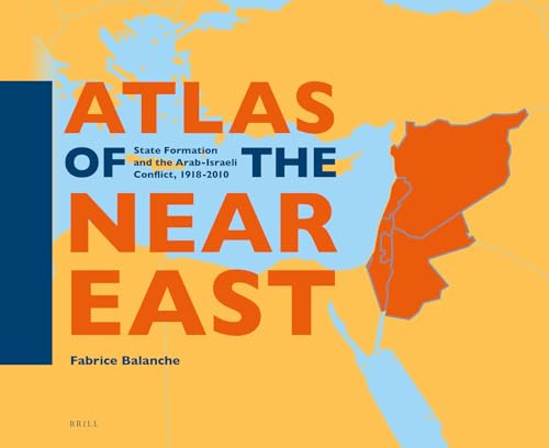 Beispielbild fr Atlas of the Near East: State Formation and the Arab-Israeli Conflict, 1918-2010 zum Verkauf von Revaluation Books