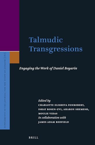 9789004345324: Talmudic Transgressions: Engaging the Work of Daniel Boyarin: 181 (Supplements to the Journal for the Study of Judaism, 181)