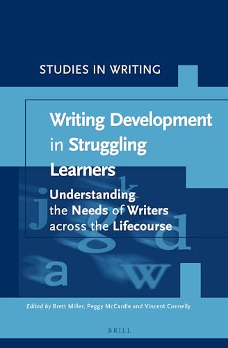 9789004345812: Writing Development in Struggling Learners: Understanding the Needs of Writers Across the Lifecourse (Studies in Writing, 35)