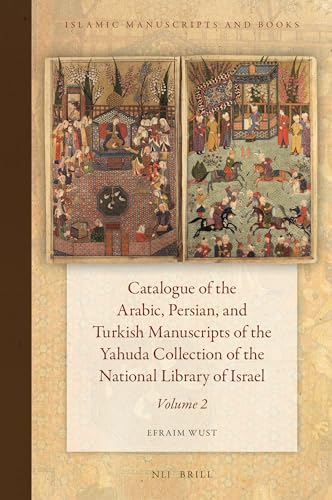 9789004348592: Catalogue of the Arabic, Persian, and Turkish Manuscripts of the Yahuda Collection of the National Library of Israel Volume 2 (Islamic Manuscripts and ... 13/2) (Arabic, English and Persian Edition)