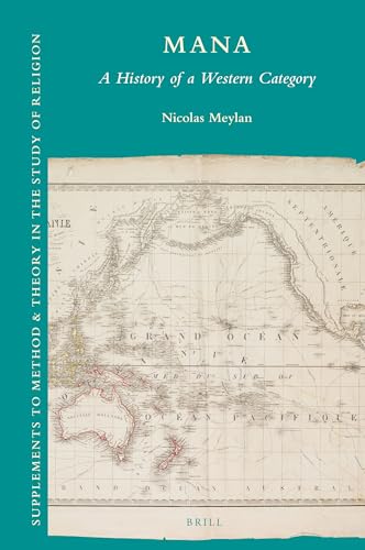 Beispielbild fr Mana: A History of a Western Category, (Supplements to Method & Theory in the Study of Religion) [Hardcover] Nicolas Meylan and Author zum Verkauf von The Compleat Scholar