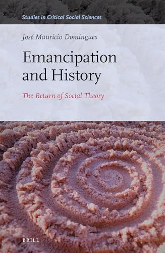 Stock image for EMANCIPATION AND HISTORY: THE RETURN OF SOCIAL THEORY for sale by AVON HILL BOOKS