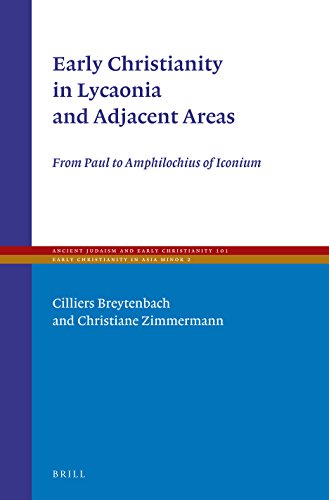 Beispielbild fr Early Christianity in Lycaonia and Adjacent Areas: From Paul to Amphilochius of Iconium (Ancient Judaism and Early Christianity / Early Christianity in Asia Minor, Band 101) zum Verkauf von medimops