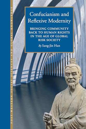 Beispielbild fr Confucianism and Reflexive Modernity: Bringing Community Back to Human Rights in the Age of Global Risk Society zum Verkauf von Revaluation Books