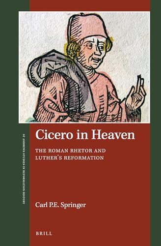 Stock image for Cicero in Heaven: The Roman Rhetor and Luther s Reformation for sale by Revaluation Books