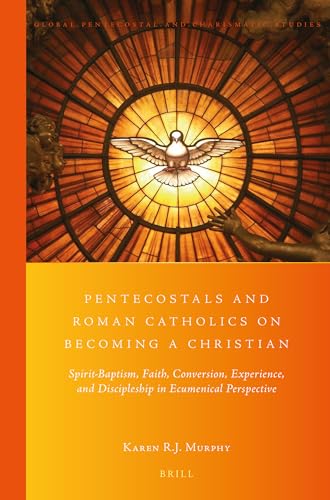 Imagen de archivo de Pentecostals and Roman Catholics on Becoming a Christian: Spirit-baptism, Faith, Conversion, Experience, and Discipleship in Ecumenical Perspective a la venta por Revaluation Books