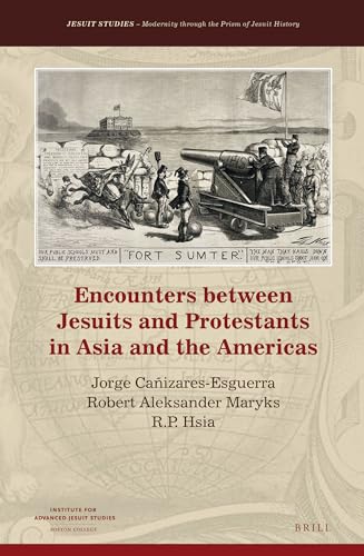 9789004357686: Encounters between Jesuits and Protestants in Asia and the Americas