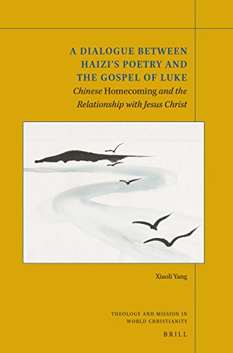 Beispielbild fr A Dialogue Between Haizi s Poetry and the Gospel of Luke: Chinese Homecoming and the Relationship With Jesus Christ zum Verkauf von Revaluation Books