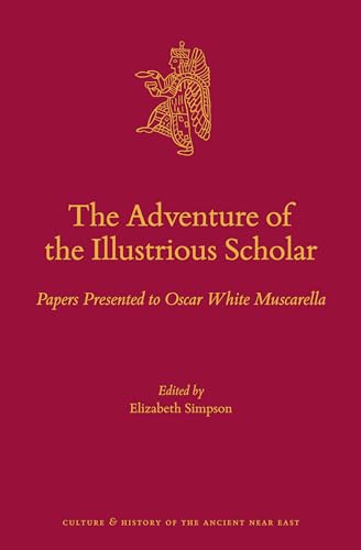 Stock image for The Adventure of the Illustrious Scholar: Papers Presented to Oscar White Muscarella for sale by Revaluation Books
