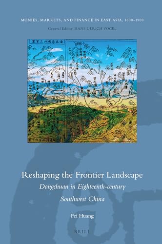 Stock image for Reshaping the Frontier Landscape: Dongchuan in Eighteenth-Century Southwest China for sale by Great Matter Books