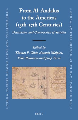 Stock image for From Al-Andalus to the Americas (13th-17th Centuries): Destruction and Construction of Societies for sale by Revaluation Books