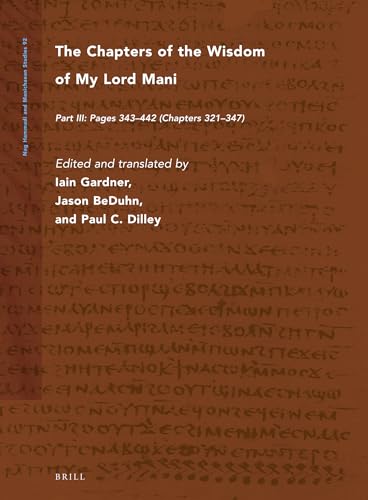 Imagen de archivo de The Chapters of the Wisdom of My Lord Mani: Pages 343-442 (Chapters 321-347) a la venta por Revaluation Books