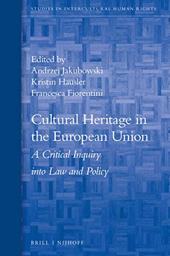 Stock image for Cultural Heritage in the European Union: A Critical Inquiry into Law and Policy for sale by Revaluation Books