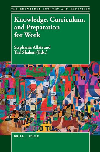 Stock image for Knowledge, Curriculum, and Preparation for Work (Knowledge Economy and Education, 10) for sale by The Book Corner