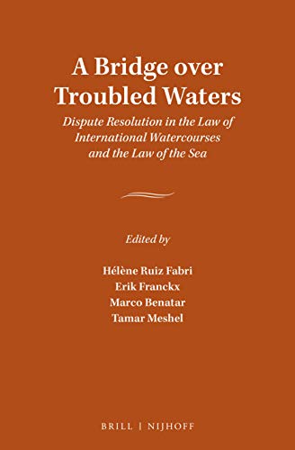 Stock image for A Bridge over Troubled Waters Dispute Resolution in the Law of International Watercourses and the Law of the Sea for sale by Ergodebooks
