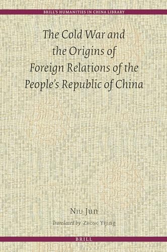 Beispielbild fr THE COLD WAR AND THE ORIGINS OF THE FOREIGN RELATIONS OF THE PEOPLE'S REPUBLIC OF CHINA (Brill's Humanities in China Library) zum Verkauf von Second Story Books, ABAA