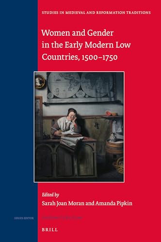 9789004369726: Women and Gender in the Early Modern Low Countries, 1500-1750: 217 (Studies in Medieval and Reformation Traditions, 217)