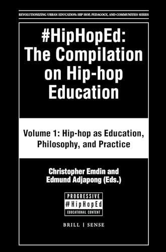 9789004371859: #hiphoped: The Compilation on Hip-Hop Education: Volume 1: Hip-Hop as Education, Philosophy, and Practice (Revolutionizing Urban Education: Hip-hop, Pedagogy, and Communities)